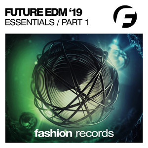 Future EDM Essentials '19 Part 1