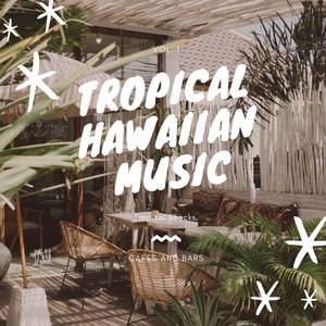 Tropical Hawaiian Music: Tropical Shacks, Cafes and Bars, Vol. 01