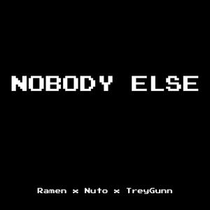 Nobody Else (feat. Nuto & TreyGunn) (Explicit)