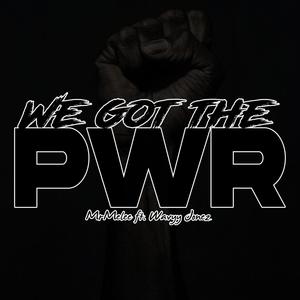 We Got The PWR (feat. Wavyy Jonez) [Explicit]