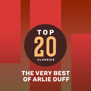 Top 20 Classics - The Very Best of Arlie Duff