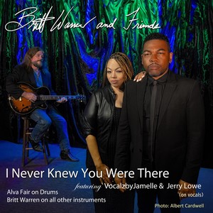 I Never Knew You Were There (feat. Alva Fair, VocalzbyJamelle, Jerry Lowe & Albert Cardwell)