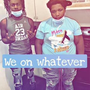 We On Whatever (Explicit)