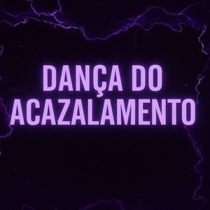 DANÇA DO ACAZALAMENTO (Explicit)
