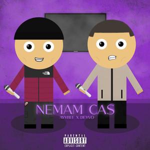 Nemam Cas(feat. Deyvo) (Explicit)