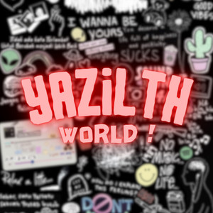 Yazilth World ! (Explicit)