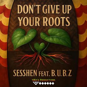 Don't Give Up Your Roots