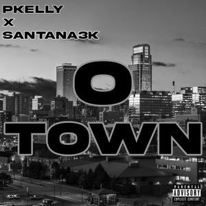 O-Town (feat. Pkelly) [Explicit]