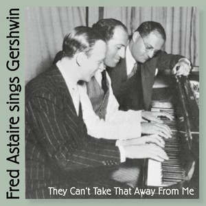 Fred Astaire Sings Gershwin (They Can't Take That Away from Me)