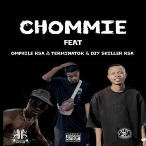 Chommie (feat. Styza Shaun, Offixial El Dieggo, Skiller RSA, Omphile RSA & Terminator)