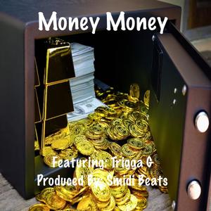 Money Money (feat. Trigga G) (Explicit)