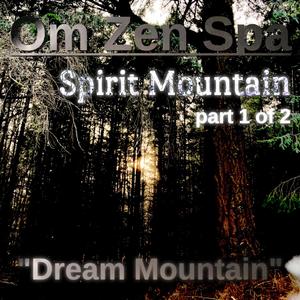 Spirit Mountain part 1 of 2: "Dream Mountain" the sound of sacred Mountain for your inner peace to help you relax, maditate, recharge and focus