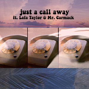 just a call away (feat. Lafa Taylor & Mr. Carmack)
