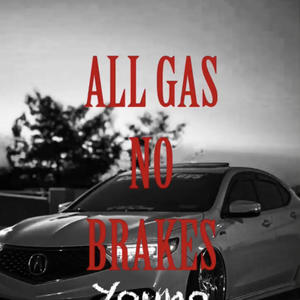 ALL GAS NO BRAKES (Explicit)