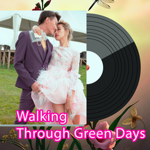 Walking Through Green Days