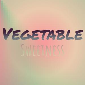 Vegetable Sweetness