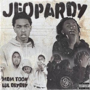 Jeopardy (feat. Mdm Dey Dey) [Explicit]