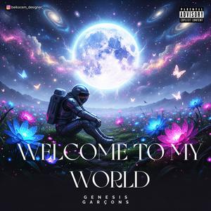 WELCOME TO MY WORLD (Explicit)