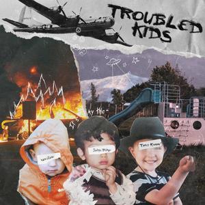 TROUBLED KIDS