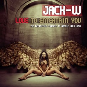 Love to Entertain You (The Definitive Tribute to Robbie Williams)