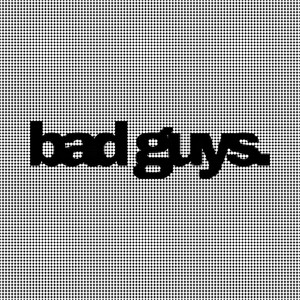 Bad Guys. (Explicit)