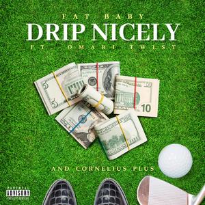 Drip Nicely (feat. Cornelius Plus & Omari Twist) [Explicit]