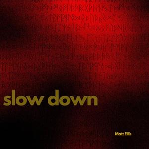 Slow Down