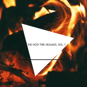 The Holy Fire Healing, Vol. 1