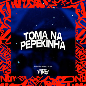 Toma na Pepekinha (Explicit)