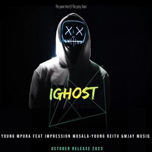 iGhost (feat. Impression Mosala, Young Reitu & Mjay Musiq) (Explicit)