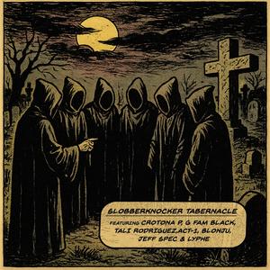 Slobberknocker Tabernacle (feat. Crotona P, G Fam Black, Tali Rodriguez, ACT-1, Blonju, Jeff Spec & Lyphe) (Explicit)