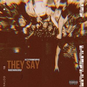 They Say (feat. Rageharajuku) [Explicit]