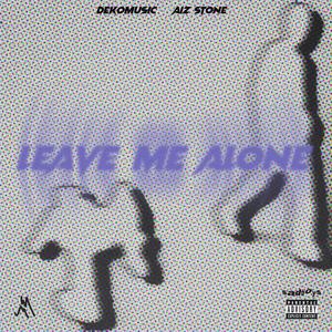 Leave Me Alone (feat. Aiz Stone) [Explicit]