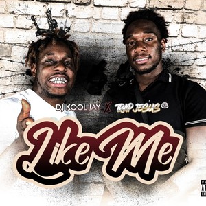 LIKE ME (feat. TRAP JESUS) (Explicit)
