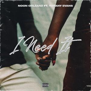 I need it (feat. Tiffany Evans) (Explicit)