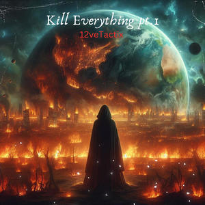 Kill Everything Pt. 1