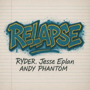 Relapse (feat. Jesse Eplan & Andy Phantom) (Explicit)