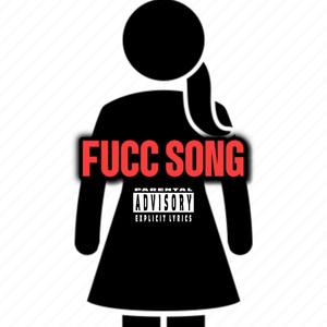 FUCC SONG (Explicit)