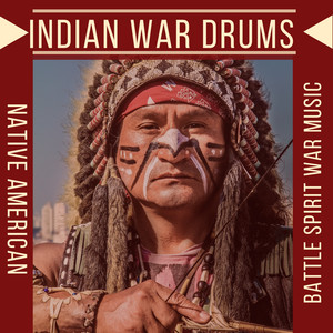 Indian War Drums - Native American Battle Spirit War Music