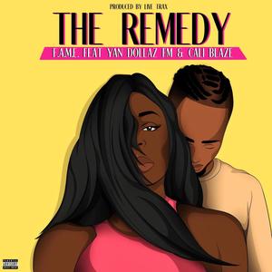 The Remedy (feat. Yan Dollaz FM & Cali Blaze) (Explicit)
