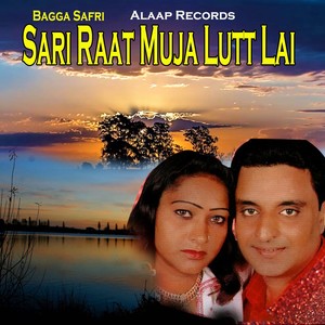 Sari Raat Muja Lutt Lai