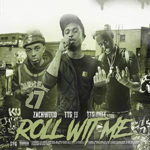 Roll Wit Me (feat. TTG Dree & Zachwood) [Explicit]