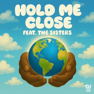 HOLD ME CLOSE (feat. THE SISTERS)
