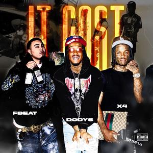 It Cost (feat. Dody6 & X4) [Explicit]