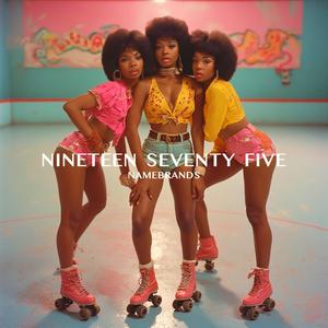 NINETEEN SEVENTY FIVE