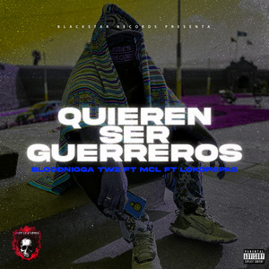 Quieren Ser Guerreros (Explicit)