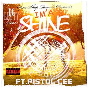 i'ma shine (feat. lefty, pistol cee & nicole) [Explicit]