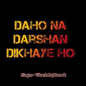 Daho Na Darshan Dikhay Ho