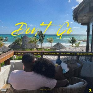 Don't Go (feat. Decko Beats, Chess (404Br33d), Rightman Cuz & Roadmahn Gram) (Explicit)