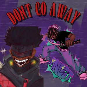 Dont Go Away (WSP!) (feat. angst!) (Explicit)